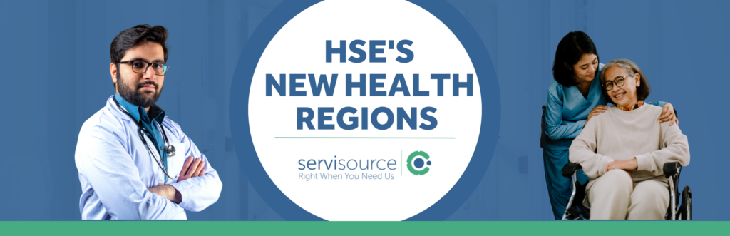 Acknowledging HSE's New Health Regions and Servisource’s Alignment